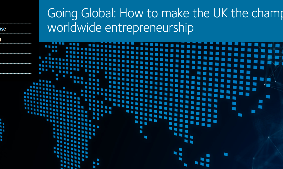 Going Global: How to Make the UK the Champion of Worldwide Entrepreneurship